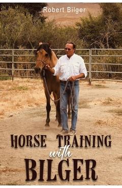 Coperta cărții 'Horse Training with Bilger - Robert Bilger'