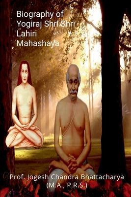 Biography of Yogiraj Shri Shri Lahiri Mahashaya - Jogesh Chandra