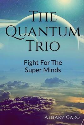 Coperta cărții 'The Quantum Trio - Atharv Garg'