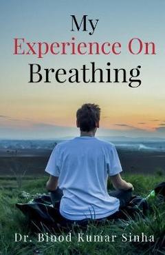Coperta cărții 'My Experience on Breathing - Binod'