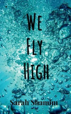 Coperta cărții 'We Fly High - Sarah Shamim'
