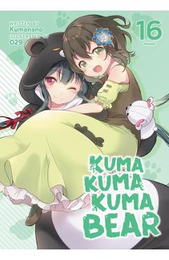 Poza produsului Kuma Kuma Kuma Bear (Light Novel) Vol. 16 - Kumanano