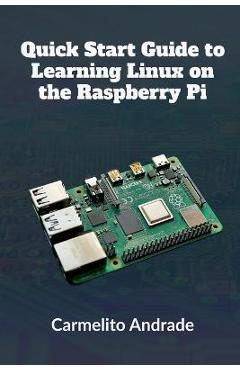 Coperta cărții 'Quick Start Guide to Learning Linux on the Raspberry Pi - Carmelito Andrade'