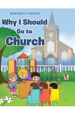 Coperta cărții 'Why I Should Go to Church - Maribeth Harvey'