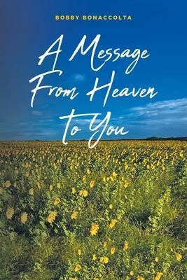 A Message From Heaven To You - Bobby Bonaccolta