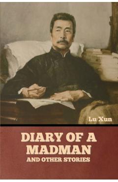 Diary of a Madman and Other Stories - Lu Xun