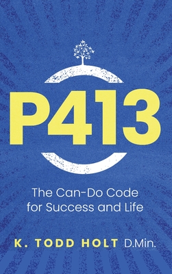 P413: The Can-Do Code for Success and Life - K. Todd Holt