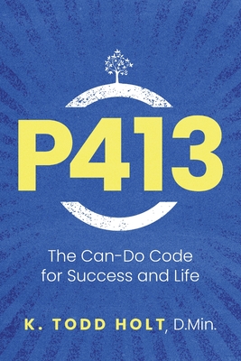 P413: The Can-Do Code for Success and Life - K. Todd Holt