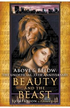 Coperta cărții 'Above & Below: The Unofficial 35th Anniversary Beauty and the Beast Companion - Edward Gross'