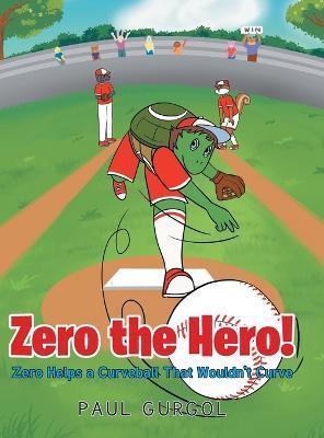 Zero the Hero!: Zero Helps a Curveball That Wouldn't Curve - Paul Gurgol