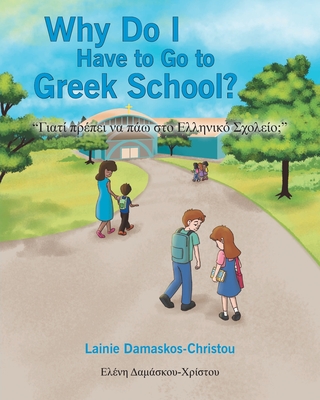 Why Do I Have to Go to Greek School? - Lainie Damaskos-christou