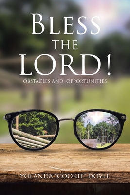 Bless The LORD!: Obstacles and Opportunities - Yolanda Cookie Doyle