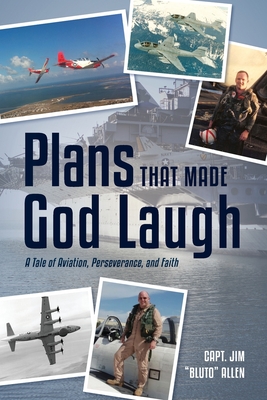 Coperta cărții 'Plans That Made God Laugh: A Tale of Aviation, Perseverance, and Faith - Capt Jim Bluto Allen'