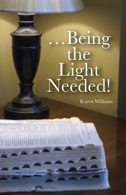 ...Being the Light Needed - Karen Williams