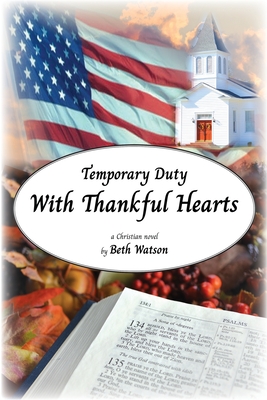 Temporary Duty: With Thankful Hearts - Beth Watson