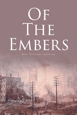 Of the Embers - Rita Williams Atkinson