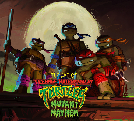 The Art of Teenage Mutant Ninja Turtles: Mutant Mayhem - Jim Sorenson