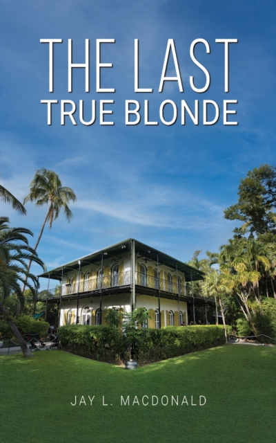 The Last True Blonde - Jay L. Macdonald