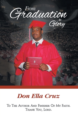 From Graduation to Glory - Don Ella Cruz