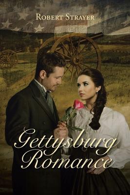 Gettysburg Romance - Robert Strayer