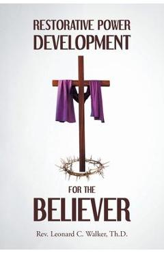 Coperta cărții 'Restorative Power Development for the Believer - Leonard C. Walker Th D.'