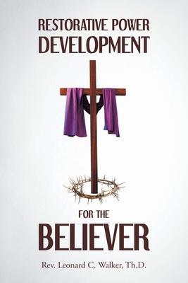 Coperta cărții 'Restorative Power Development for the Believer - Leonard C. Walker Th D.'