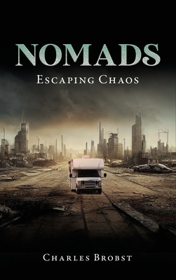 Nomads: Escaping Chaos - Charles Brobst