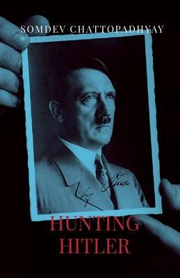 Hunting Hitler - Somdev Chattopadhyay