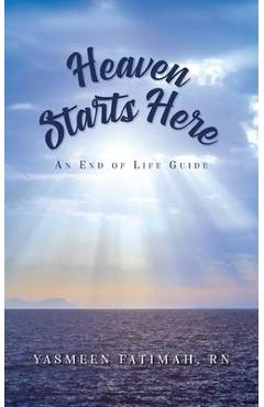 Poza produsului Heaven Starts Here: An End of Life Guide - Yasmeen Fatimah