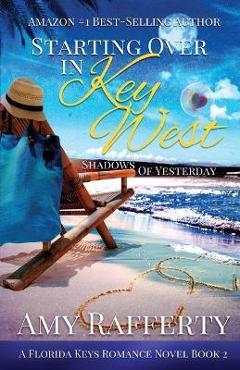 Coperta cărții 'Starting Over In Key West: Shadows Of Yesterday - Amy Rafferty'