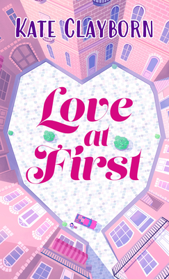 Love at First - Kate Clayborn