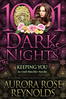 Keeping You: An Until Him/Her Novella - Aurora Rose Reynolds