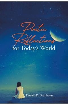 Coperta cărții 'Poetic Reflections for Today's World - Donald R. Greathouse'