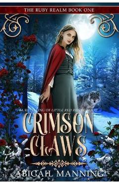 Coperta cărții 'Crimson Claws: A Retelling of Little Red Riding Hood - Abigail Manning'