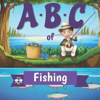 ABC of Fishing: A Rhyming Children's Picture Book - Alexander Jordan