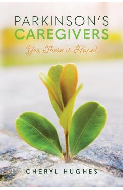 Parkinson's Caregivers: Yes, there is Hope! - Cheryl Hughes