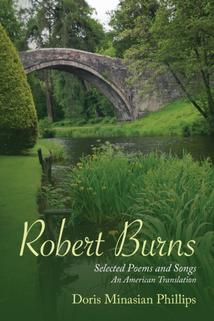 Robert Burns: Selected Poems and Songs An American Translation - Doris Minasian Phillips