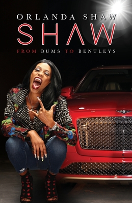Shaw: From Bums to Bentleys - Orlanda Shaw