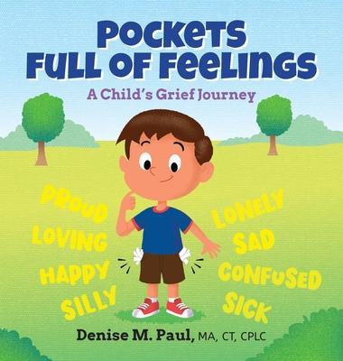 Pockets Full of Feelings: A Child's Grief Journey - Denise M. Paul