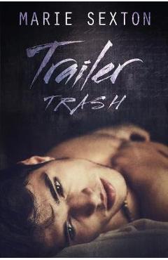 Coperta cărții 'Trailer Trash - Marie Sexton'