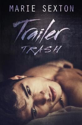 Trailer Trash - Marie Sexton