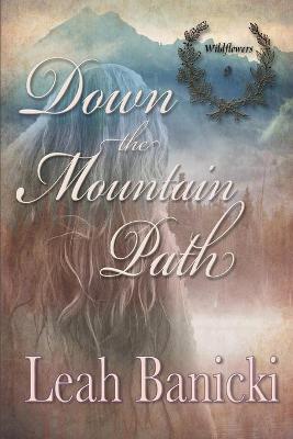Down The Mountain Path: Western Romance on the Frontier - Leah Banicki