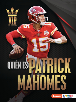 Quién Es Patrick Mahomes (Meet Patrick Mahomes): Superestrella de Kansas City Chiefs (Kansas City Chiefs Superstar) - Joe Levit
