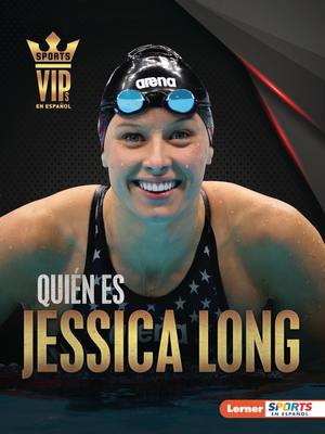 Quién Es Jessica Long (Meet Jessica Long): Superestrella de la Natación Paralímpica (Paralympic Swimming Superstar) - Anne E. Hill