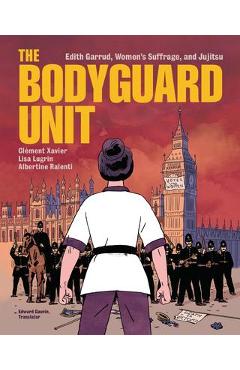 Coperta cărții 'The Bodyguard Unit: Edith Garrud, Women's Suffrage, and Jujitsu - Clément Xavier'