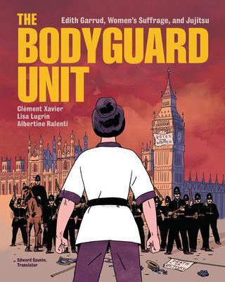 The Bodyguard Unit: Edith Garrud, Women's Suffrage, and Jujitsu - Clément Xavier