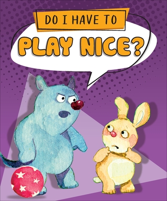 Do I Have to Play Nice? - Sequoia Kids Media