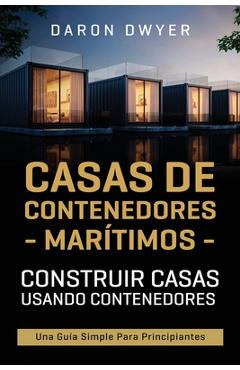 Poza produsului Casas de contenedores marítimos: Construir casas usando contenedores - Una guía simple para principiantes - Daron Dwyer