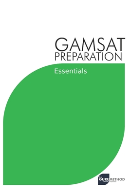 GAMSAT Preparation Essentials: Efficient Methods, Detailed Techniques, and Proven Strategies for GAMSAT Preparation - Michael Tan