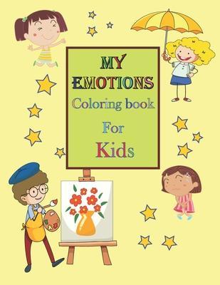 My Emotions Coloring Book For Kids: Coloring and Perceiving my Emotions Coloring Book to Build Emotional Intelligence, Social Skills, and Empathy - Bel Nina